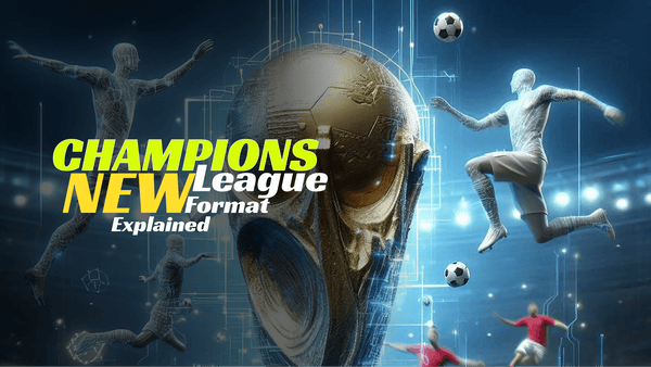 Champions League New Format Explained