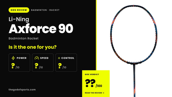 Li-Ning Axforce 90 Badminton Racket Review — Axforce Attack with an Easier-to-Time Shaft
