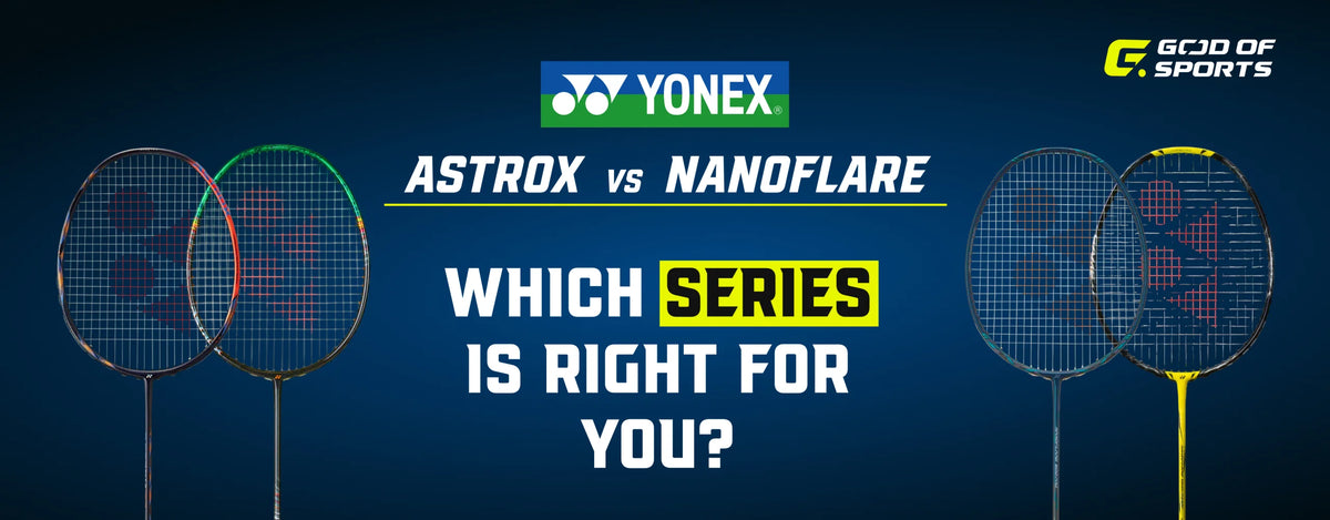 Yonex Astrox vs Nanoflare : Which Yonex Series is Built for Your Game? — Complete 2026 Guide
