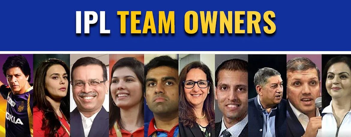 The Powerhouses Behind IPL: Meet the Owners Who Shape Cricket’s Biggest League