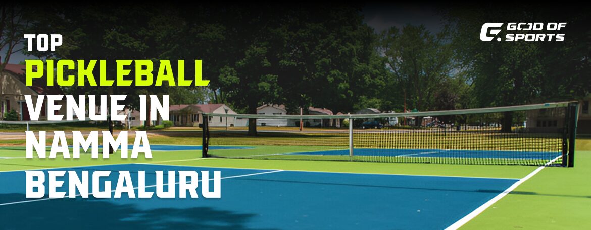 Top 11 Pickleball Venues in Namma Bengaluru