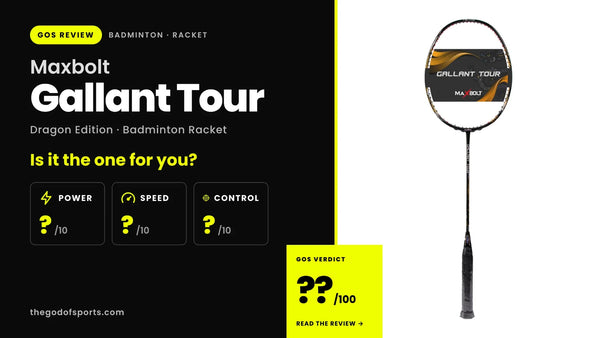Maxbolt Gallant Tour Dragon Edition Badminton Racket Review — The Lighter 4U Gallant Tour