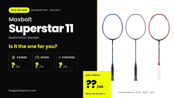 Maxbolt Superstar 11 Badminton Racket Review — One Racket for Every Part of the Rally