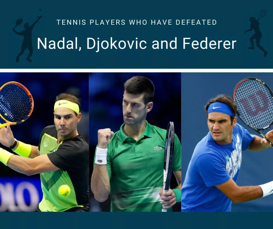 Tennis Players who have defeated Nadal, Djokovic and Federer